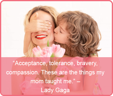 mothers day quote - Lady Gaga